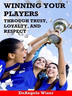 cover image of Winning Your Players through Trust, Loyalty, and Respect